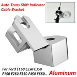 Ford F150 F250 F350 F450 Auto Trans Shift Indicator Cable Bracket Aluminum. Fixed Price $13.89.