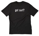 Got Surf? T-shirt Funny Surfer Surfing Waves Ocean Water Sports Tee. Fixed Price $15.90.