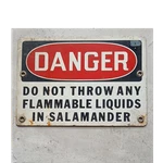 Danger Safety Sign Do Not Throw Flammable Liquids In Salamander Wall Mount. Fixed Price $19.99.