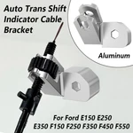 Auto Trans Shift Indicator Cable Bracket Ford E150 E250 E350 F150 F250 F350. Fixed Price $13.89.